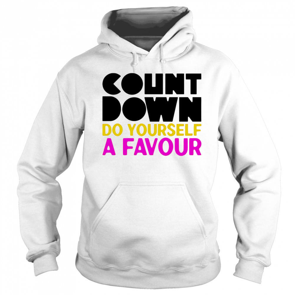 Countdown Do Yourself A Favour shirt Sweatshirt