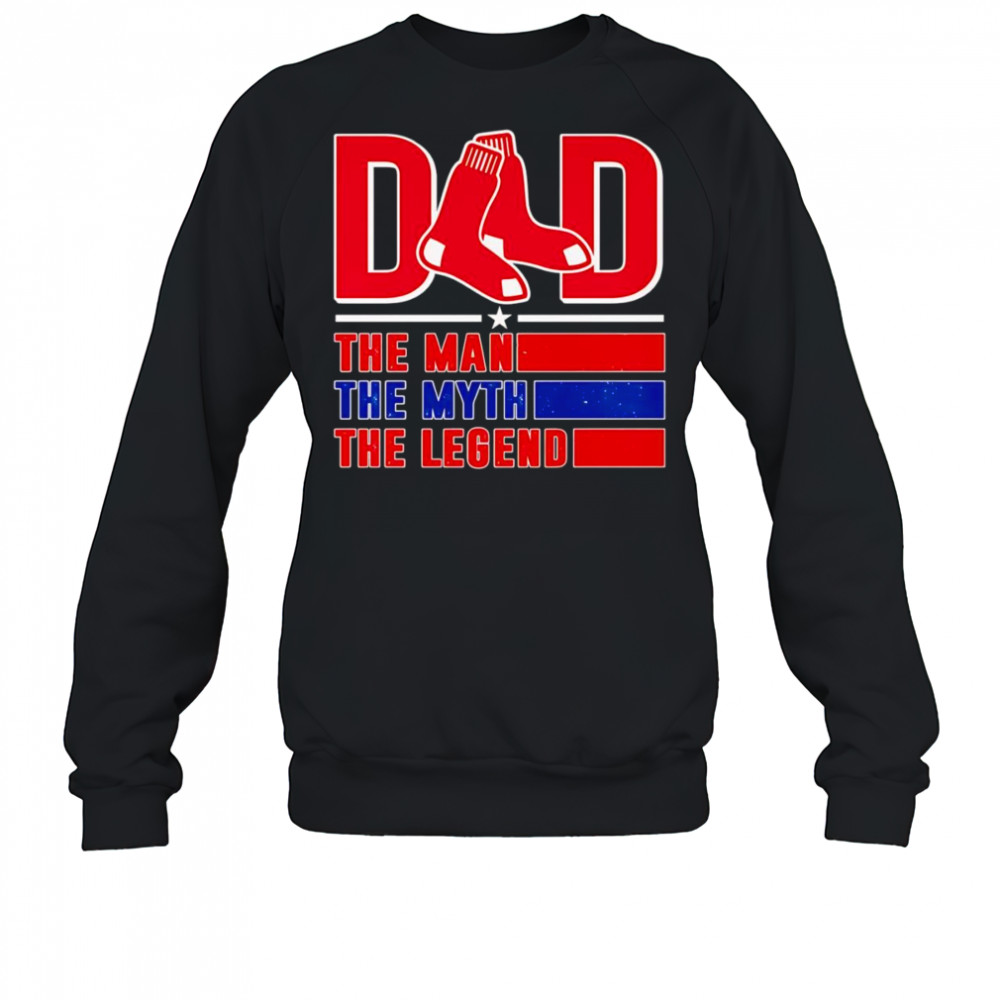 Dad the man the myth the Legend Boston Red Sox shirt Sweatshirt