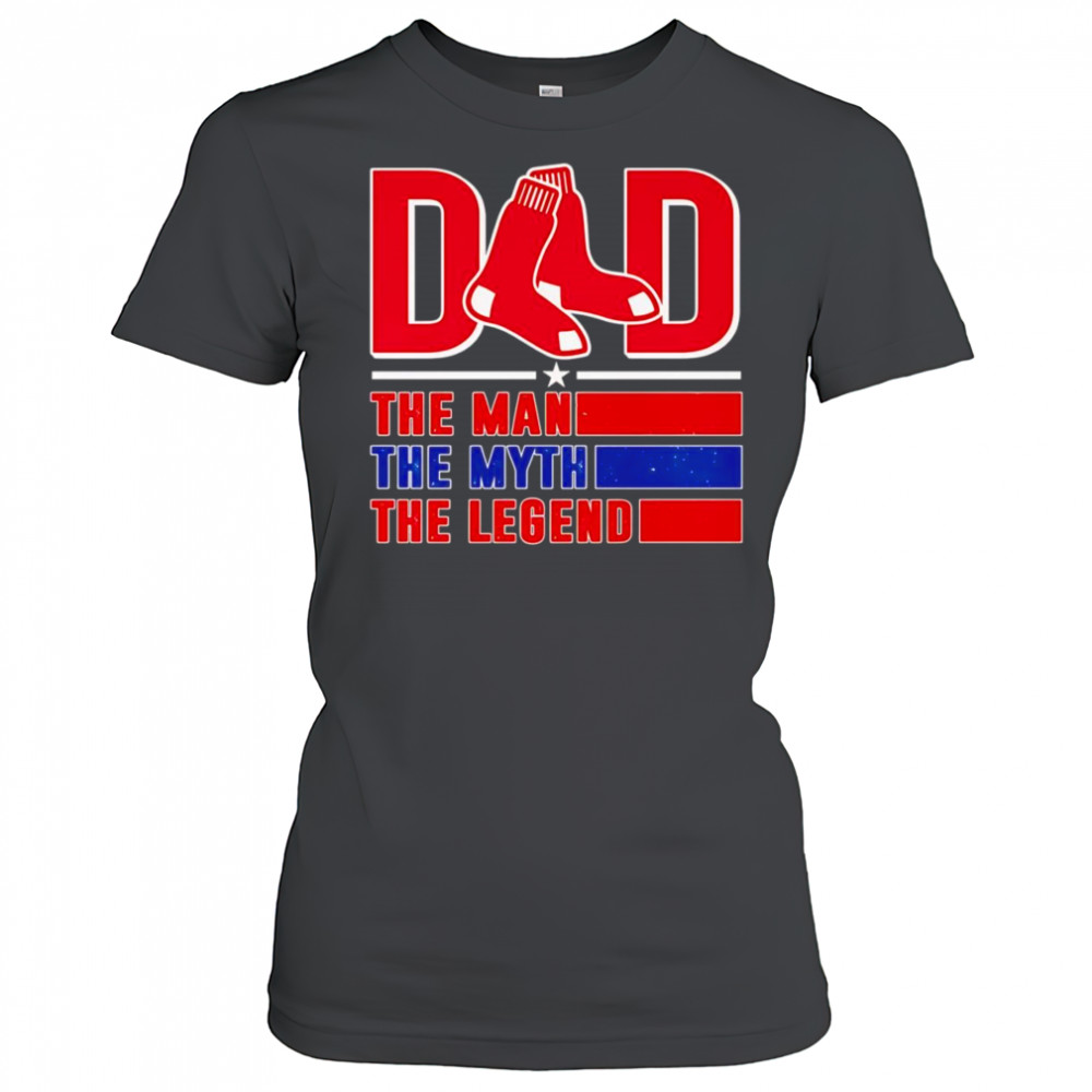 Dad the man the myth the Legend Boston Red Sox shirt Women's T-shirt