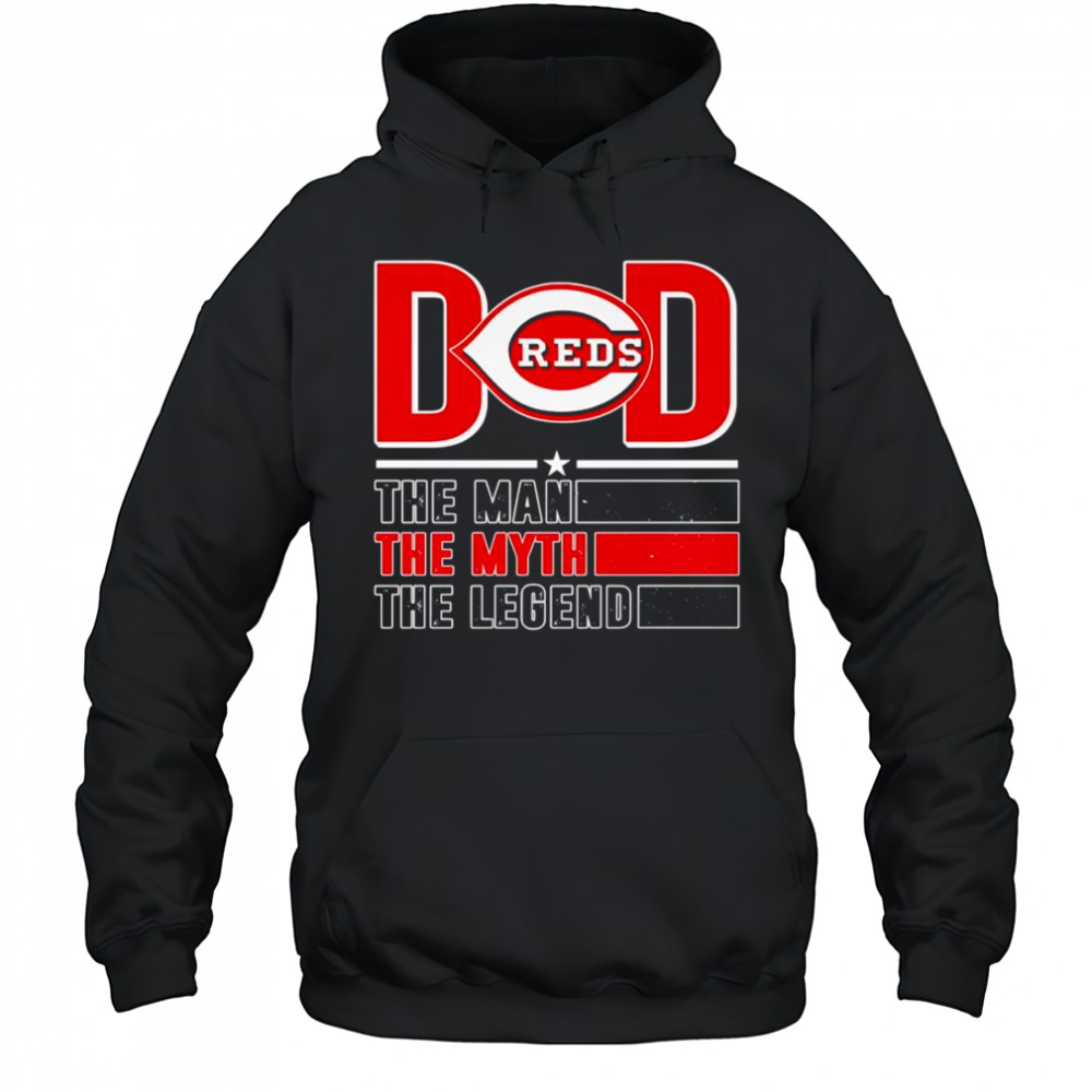 Dad the man the myth the Legend Cincinnati Reds shirt Hoodie