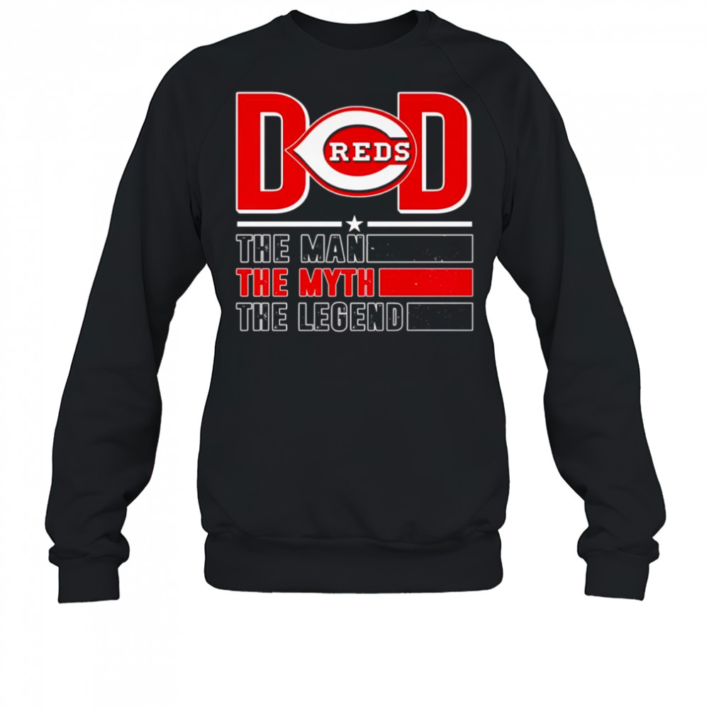 Dad the man the myth the Legend Cincinnati Reds shirt Sweatshirt