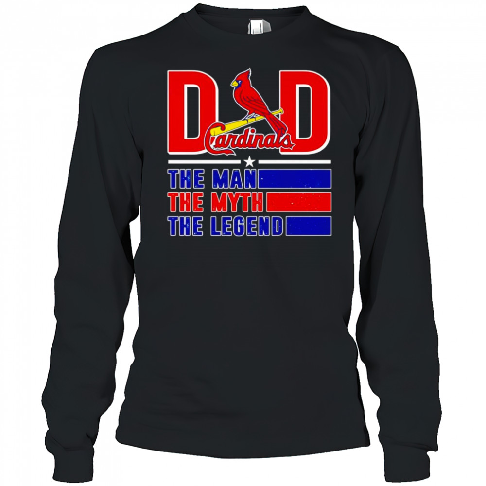 Dad the man the myth the Legend St Louis Cardinals shirt Long Sleeved