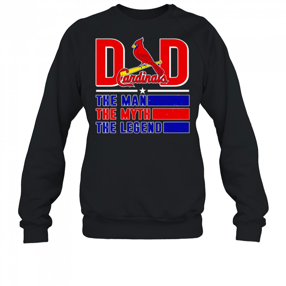 Dad the man the myth the Legend St Louis Cardinals shirt Sweatshirt