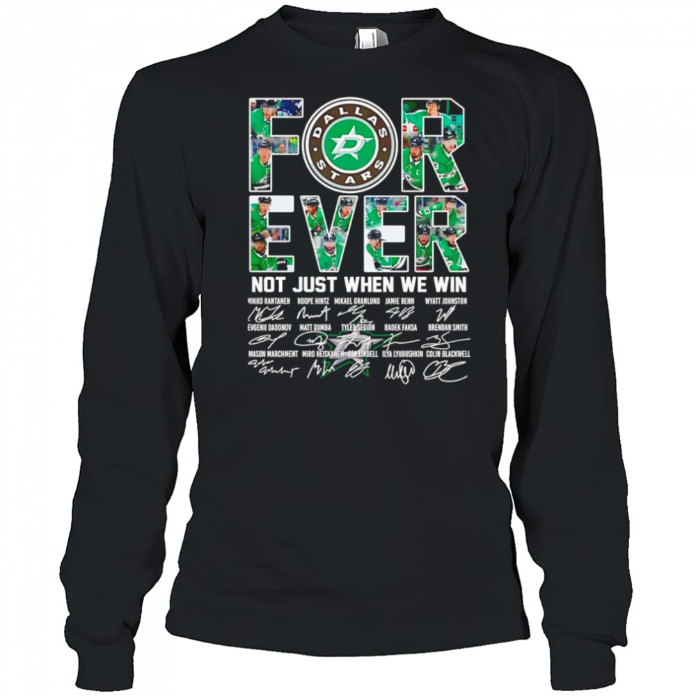Dallas Stars forever not just when we win signature shirt Long Sleeved