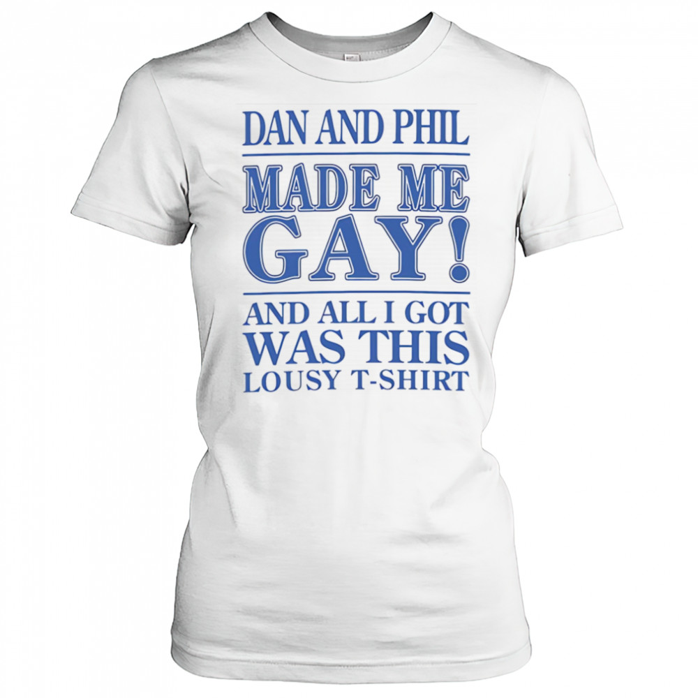 Dan And Phil Made Me Gay shirt Women's T-shirt