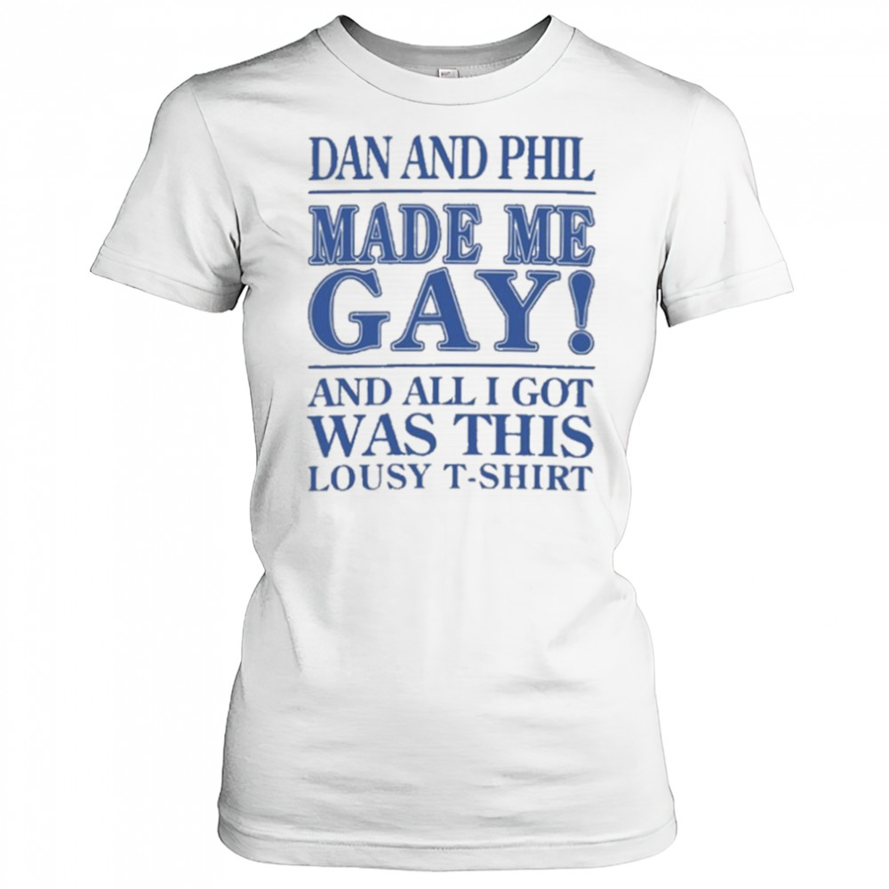 Dan And Phil Made Me Gay shirt Women's T-shirt