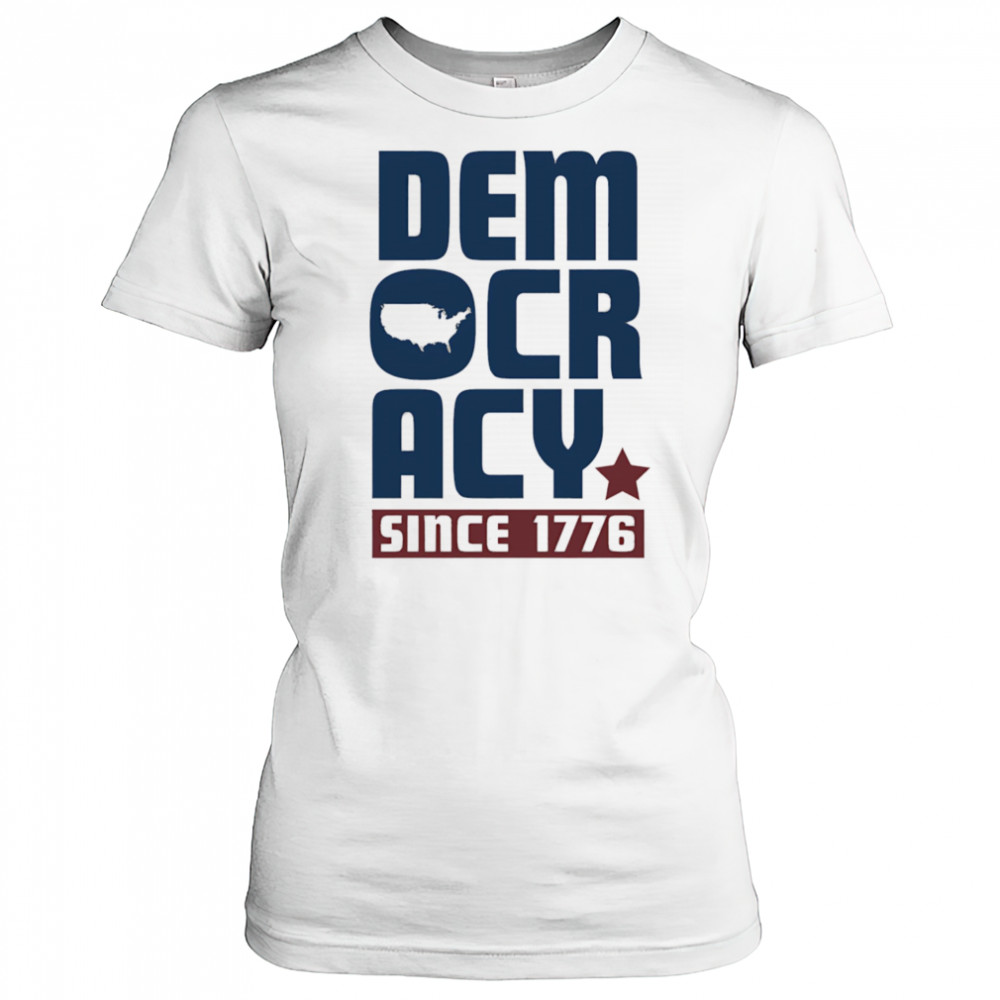 Democracy Since 1776 shirt Women's T-shirt