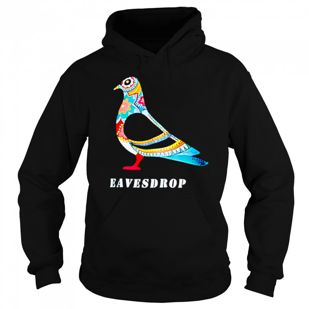 Dove Eavesdrop shirt Sweatshirt
