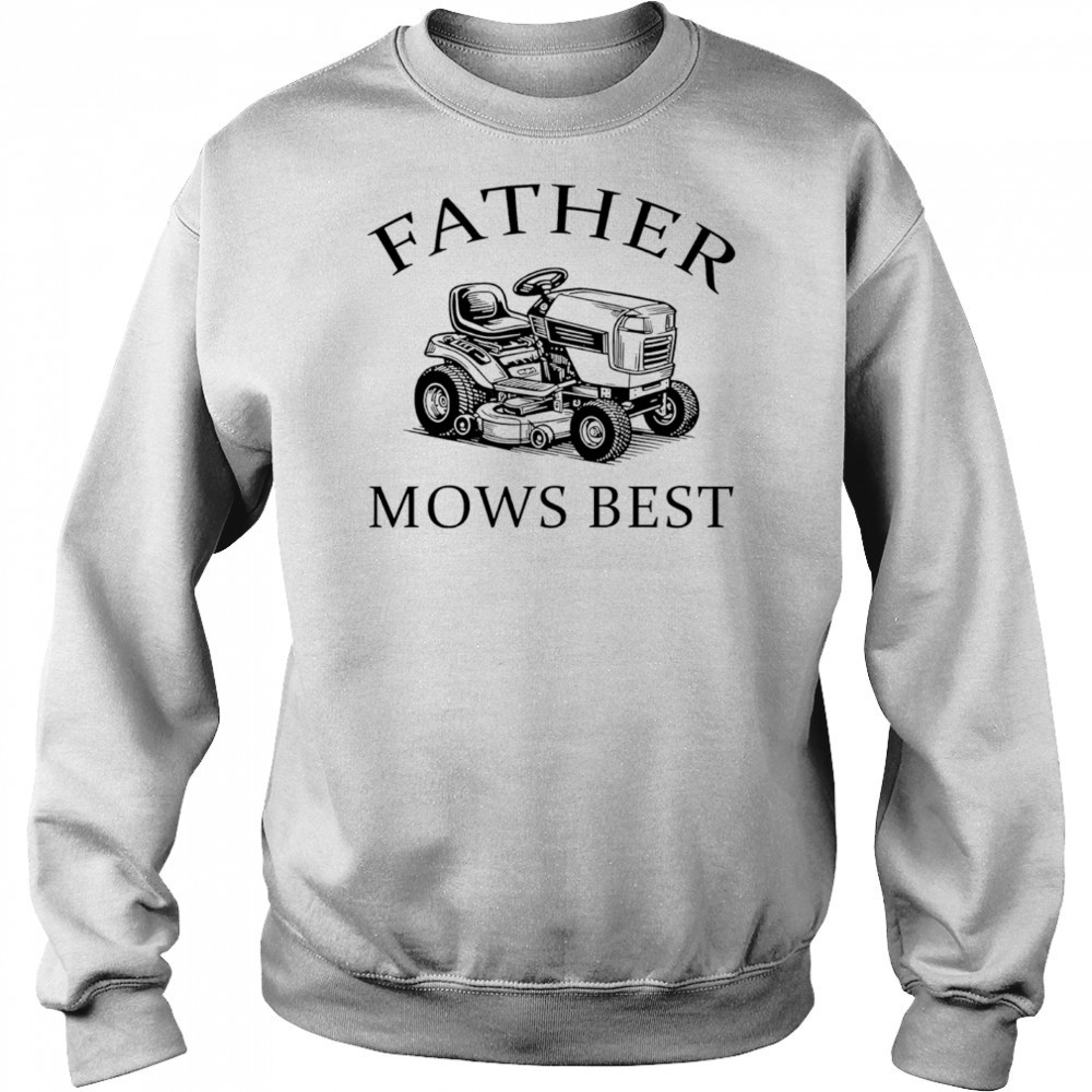 Father mows best 2025 shirt Hoodie