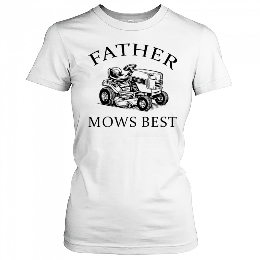 Father mows best 2025 shirt Women's T-shirt
