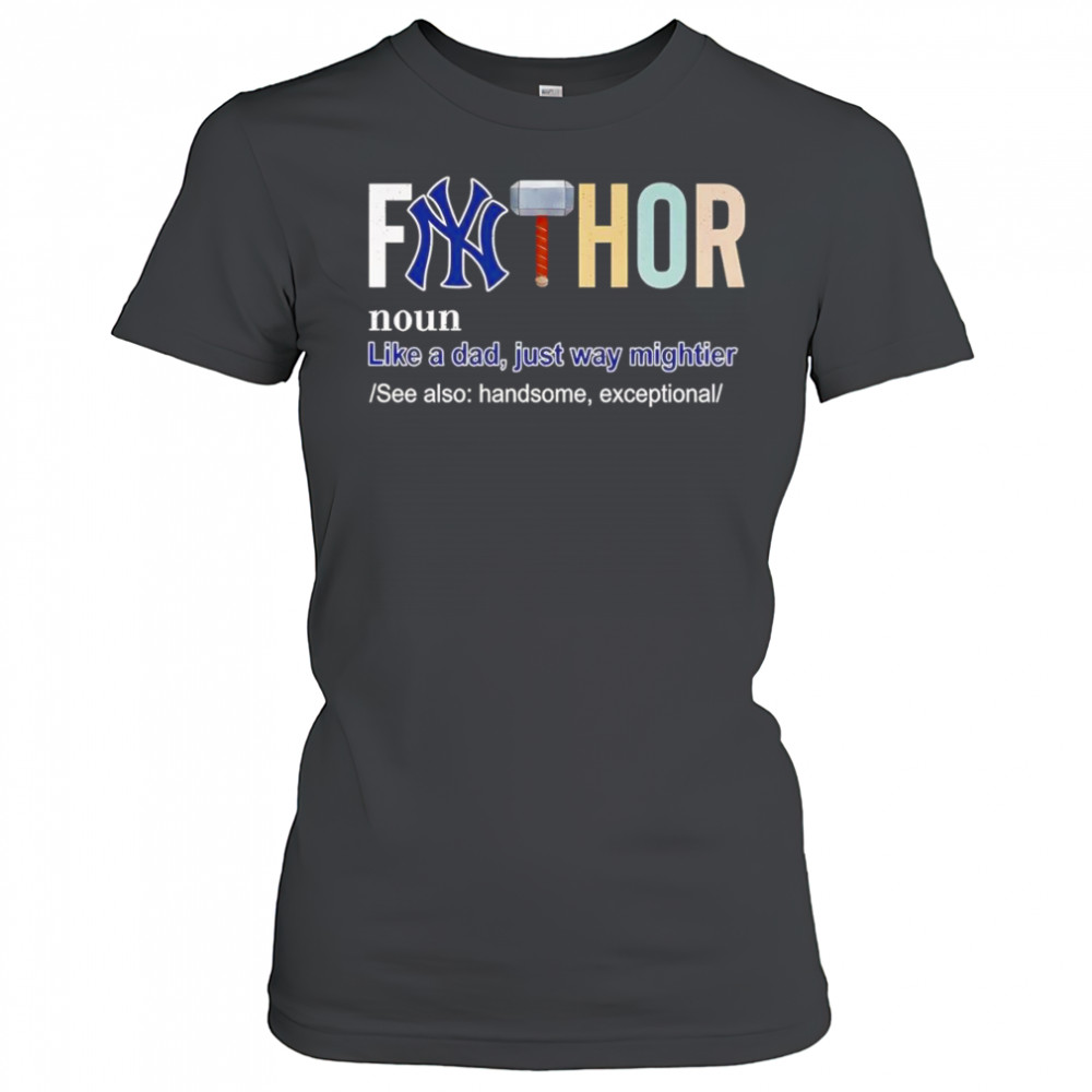 Fathor like a dad just way mightier New York Yankees shirt Women's T-shirt