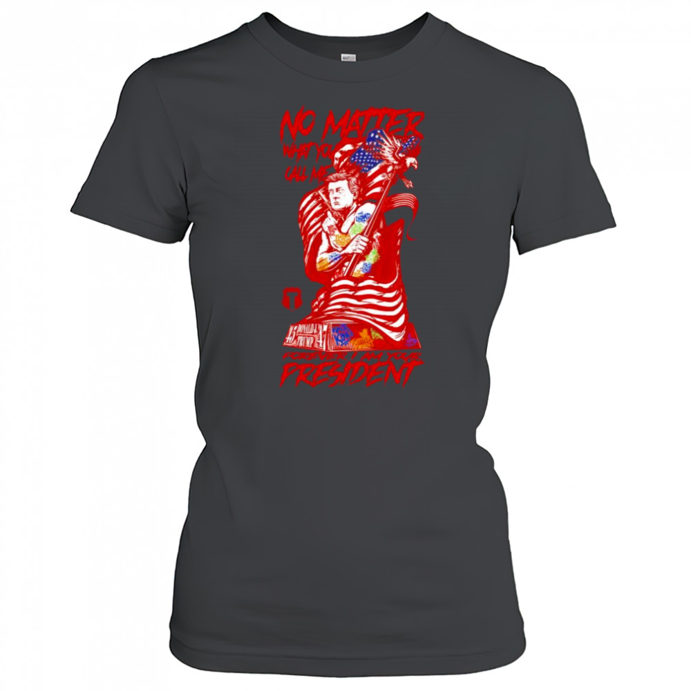 Forever I am your President shirt Women's T-shirt
