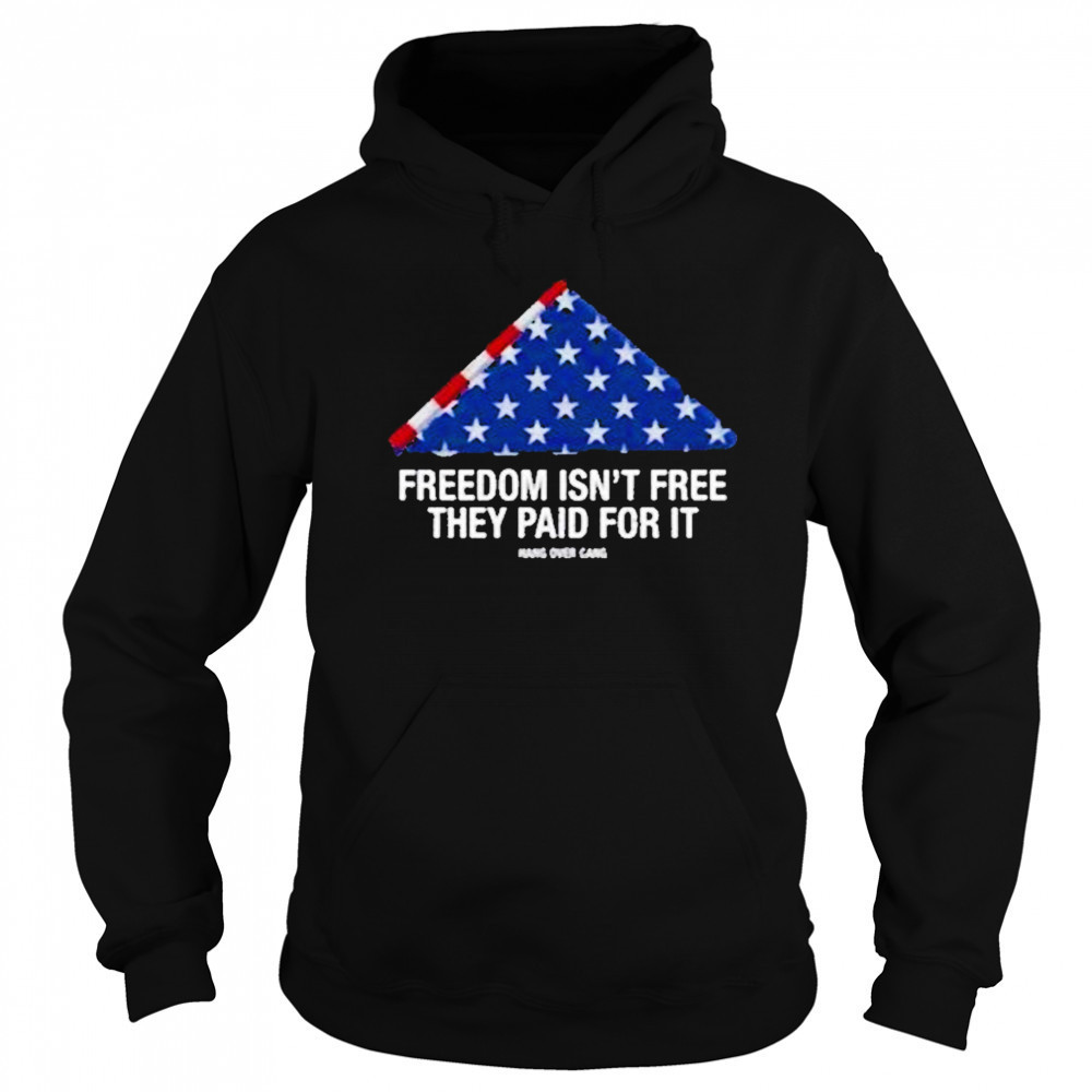 Freedom Isnt Free They Paid For Ishirt Sweatshirt