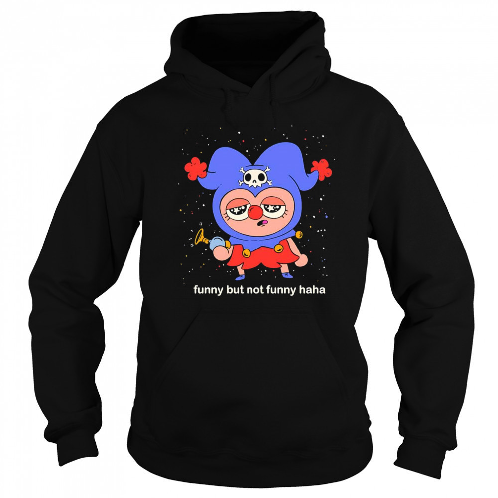 Funny but not funny haha shirt Sweatshirt