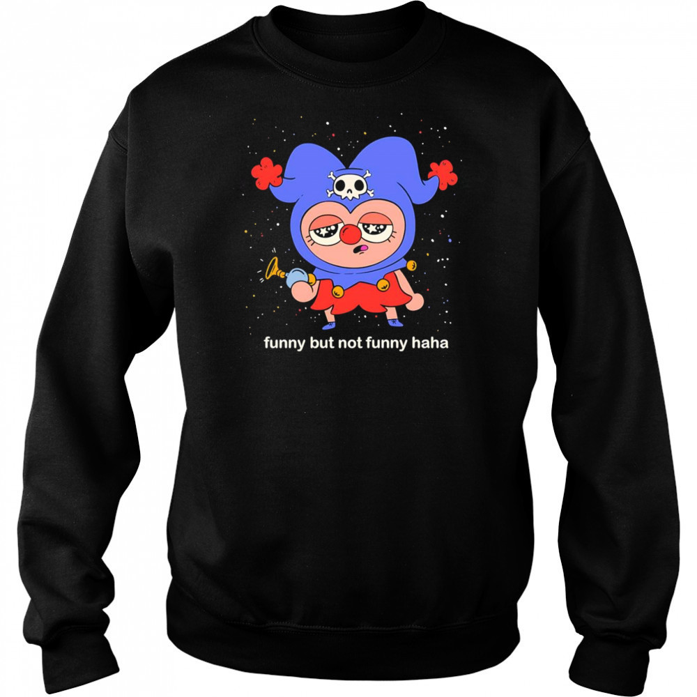 Funny but not funny haha shirt Hoodie