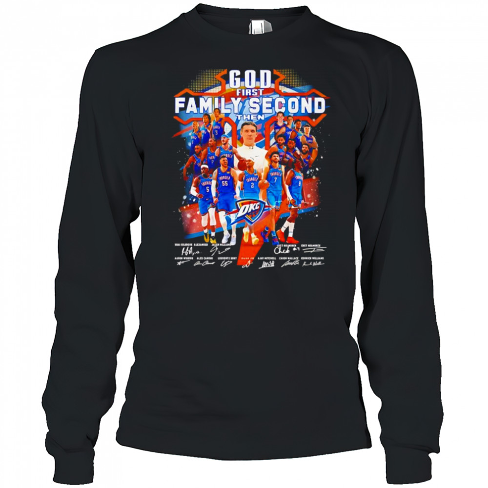 God first family second then OKC Thunder signature shirt Long Sleeved