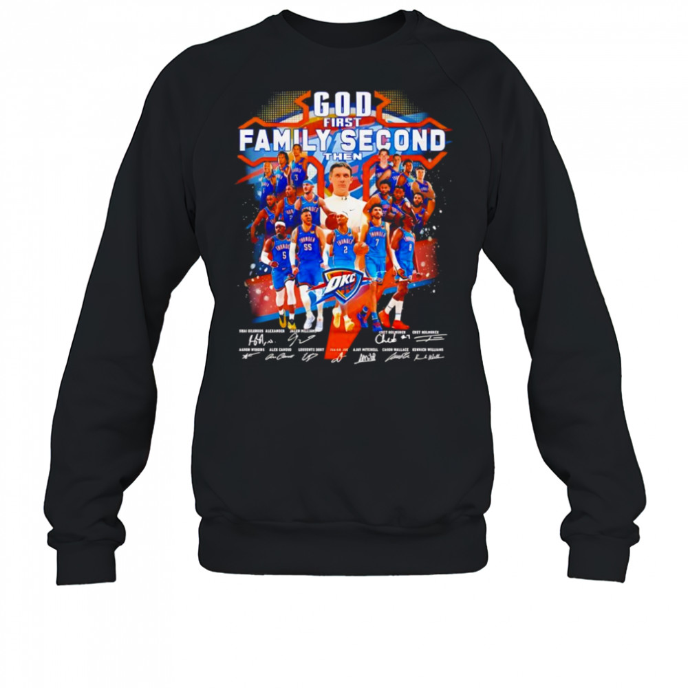 God first family second then OKC Thunder signature shirt Sweatshirt