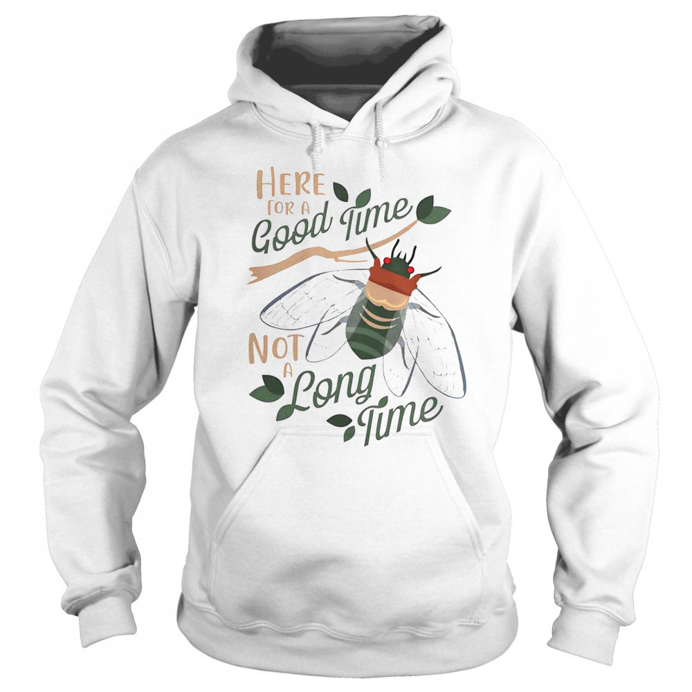 Happy ‘Cicadas Here For A Good Time T-Shirt Sweatshirt