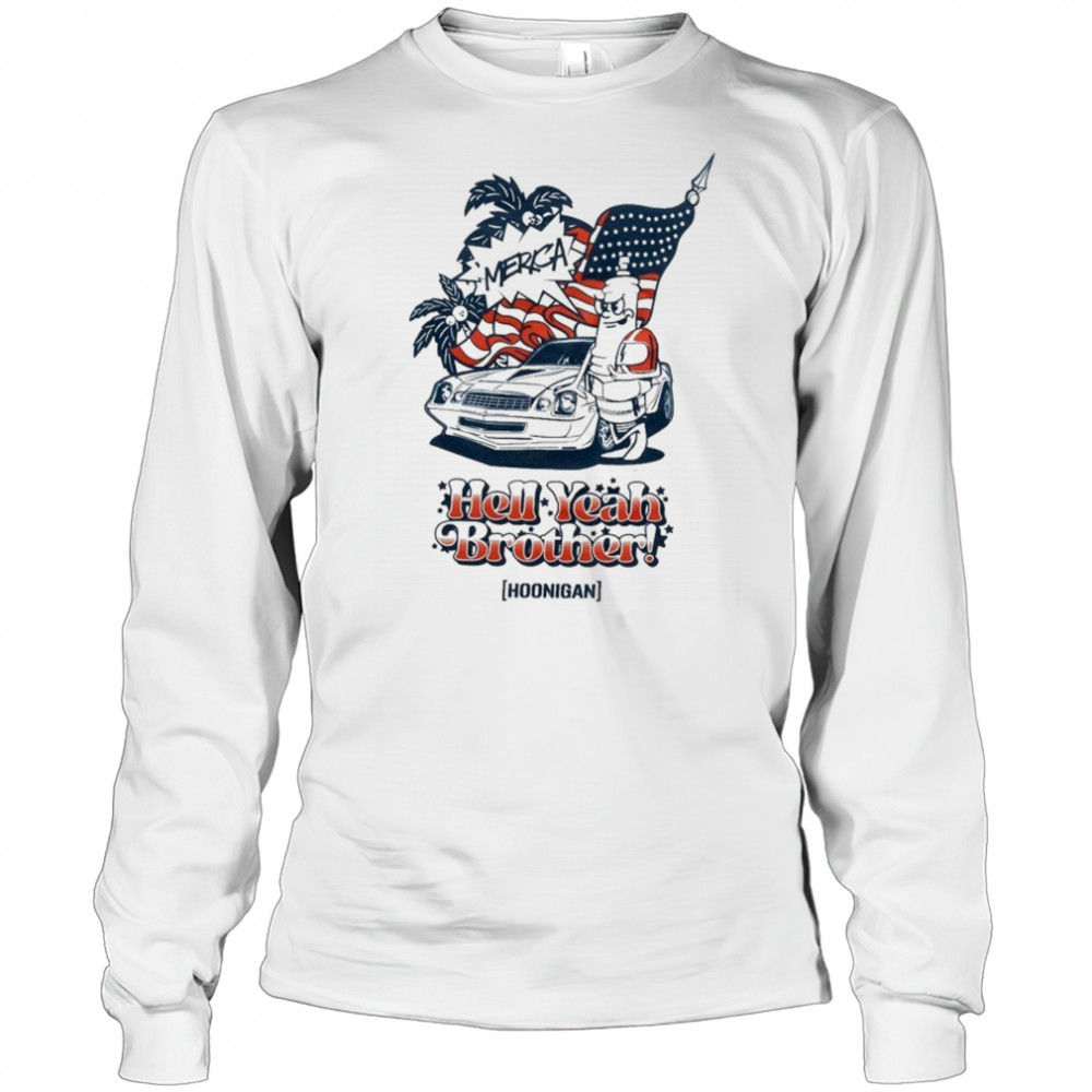 Hoonigan ‘merica Hell Yeah Brother T-shirt Long Sleeved