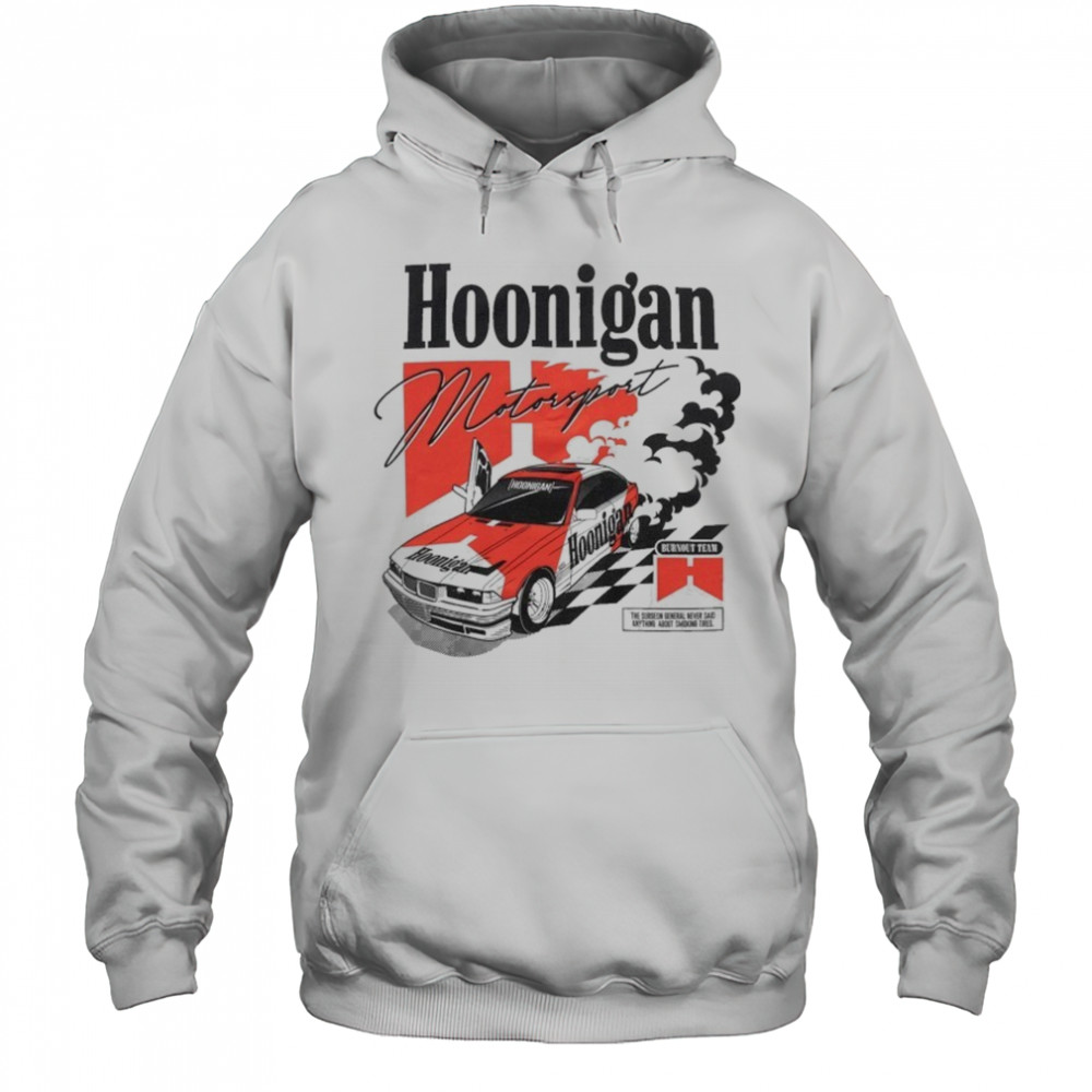 Hoonigan Motorsport Burnout Team T-shirt Hoodie