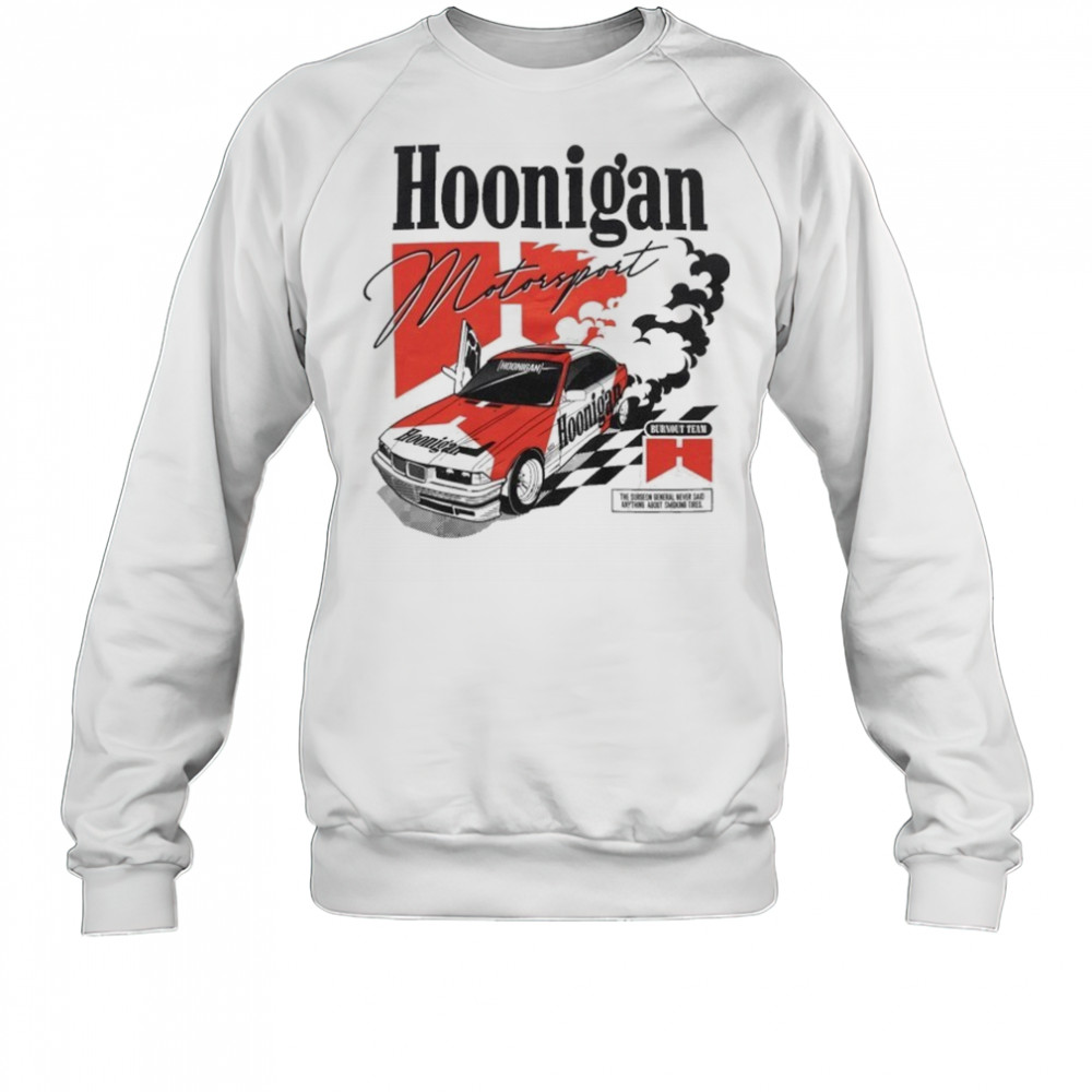 Hoonigan Motorsport Burnout Team T-shirt Sweatshirt