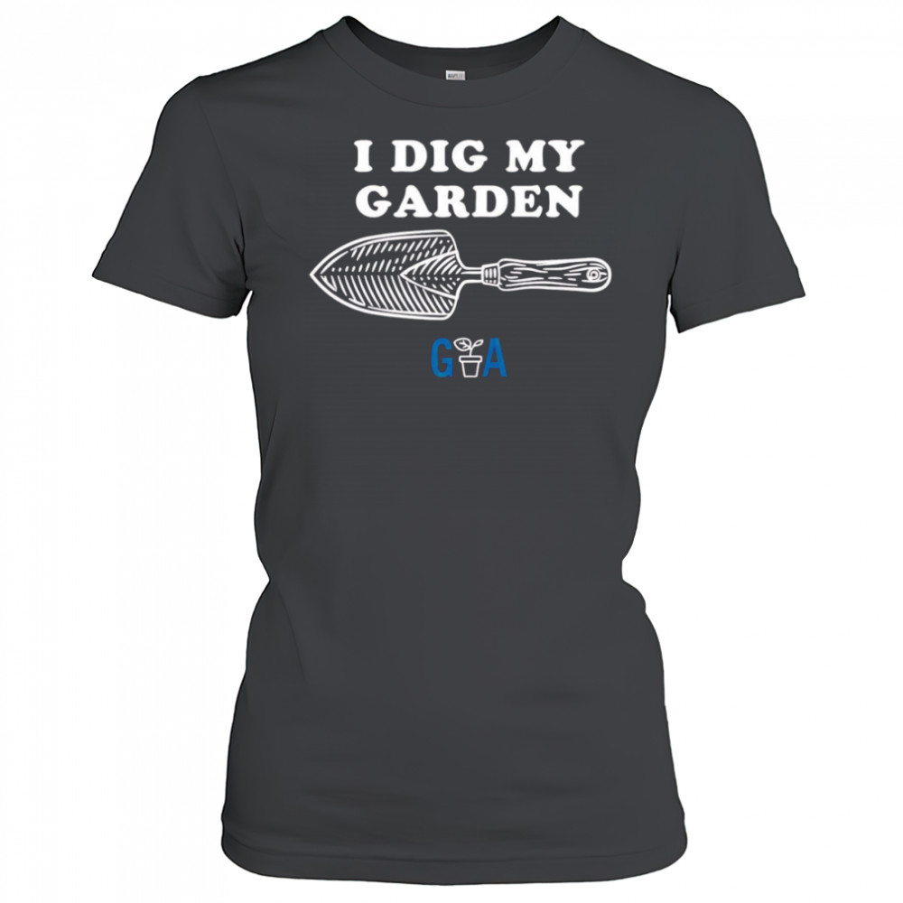 I Dig My Garden shirt Women's T-shirt