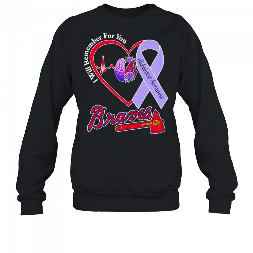 I will remember for you Alzheimer’s Awareness Atlanta Braves shirt Sweatshirt
