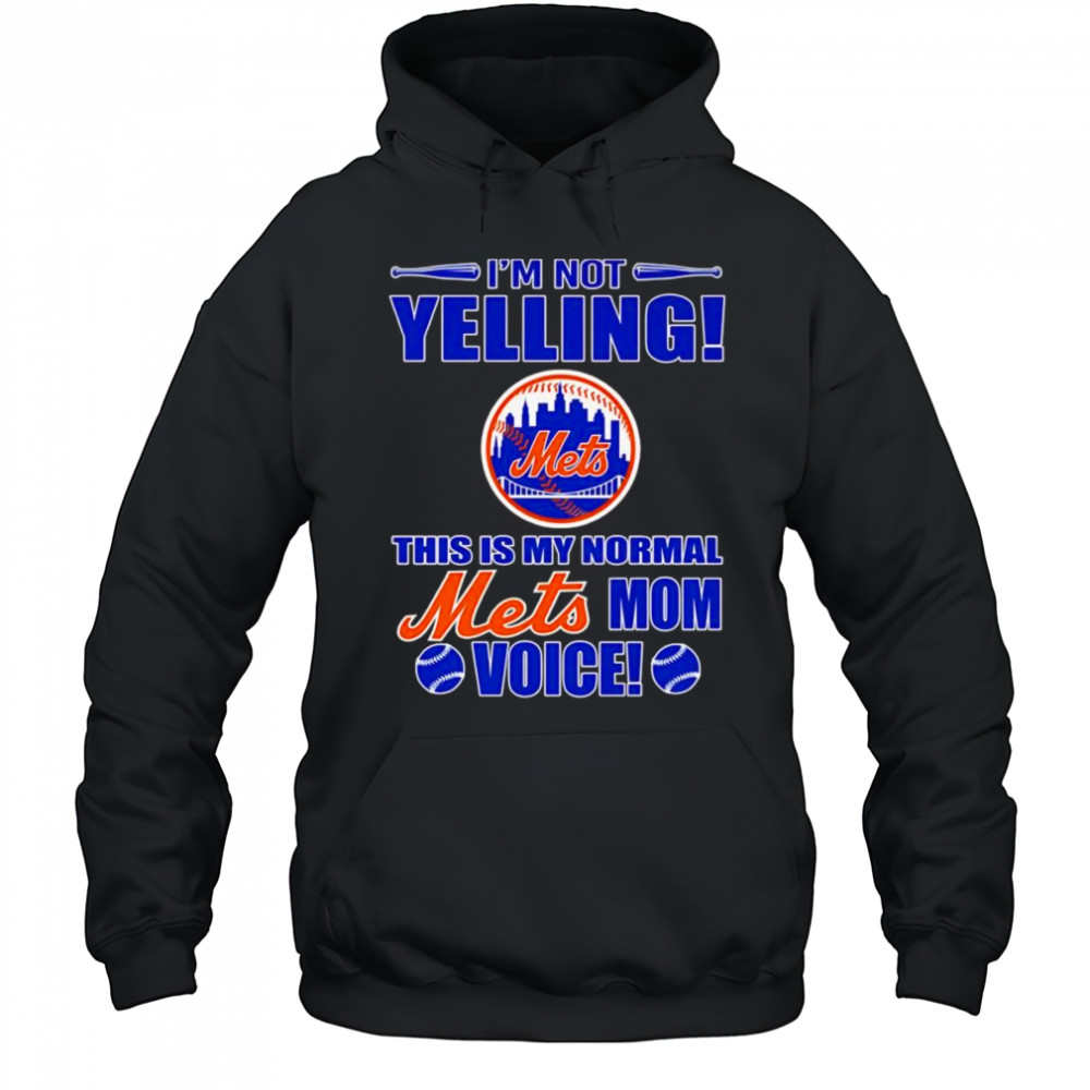 I’m not yelling this is my normal Mets mom voice shirt Hoodie