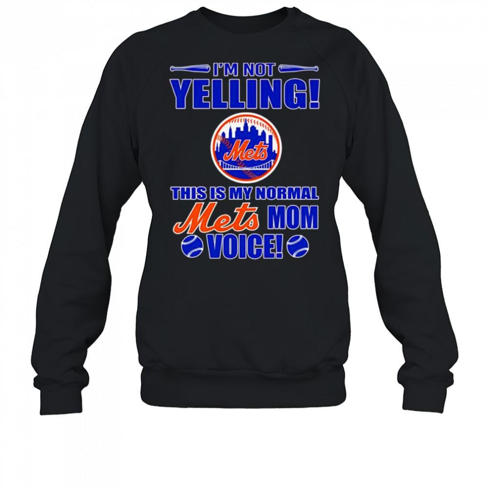 I’m not yelling this is my normal Mets mom voice shirt Sweatshirt