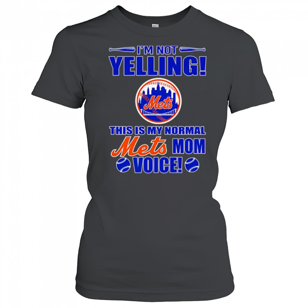 I’m not yelling this is my normal Mets mom voice shirt Women's T-shirt