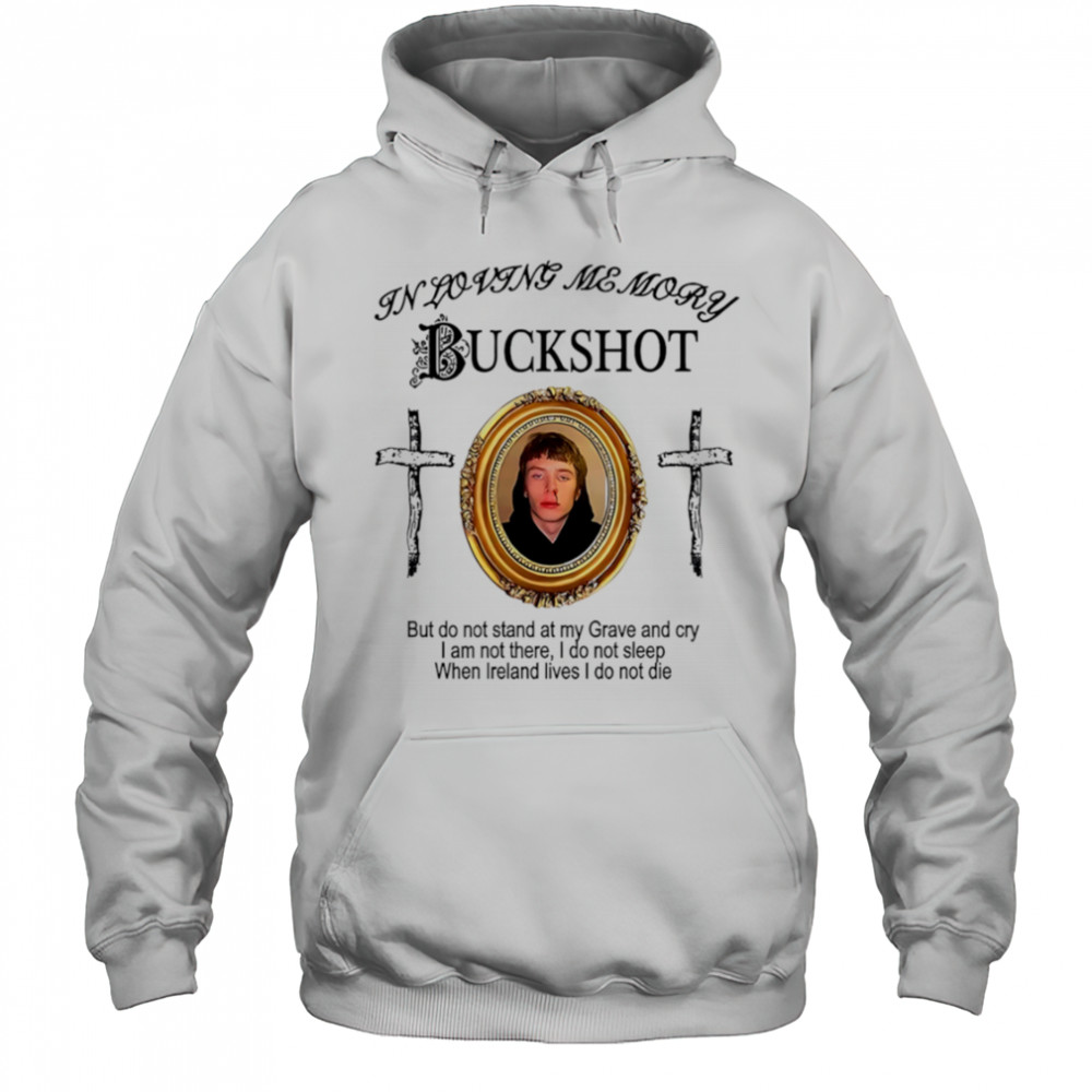 In Loving Memory Buckshot shirt Hoodie
