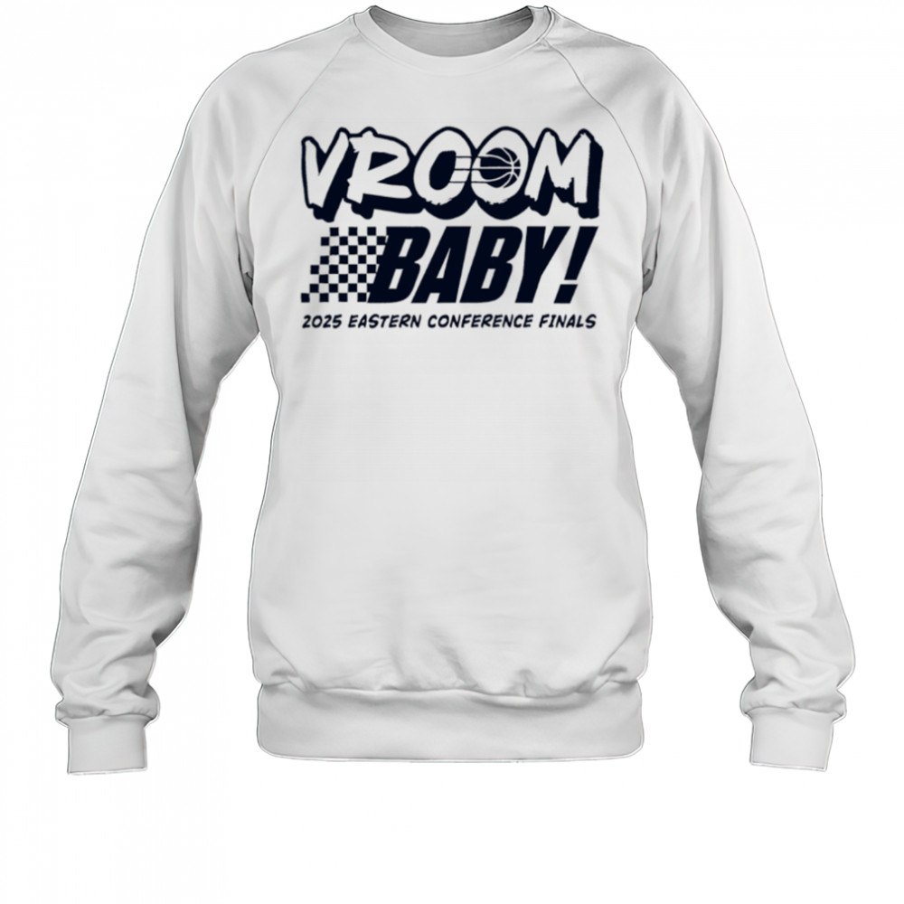 Indiana Pacers Vroom Baby 2025 Eastern Conference Finals shirt Sweatshirt