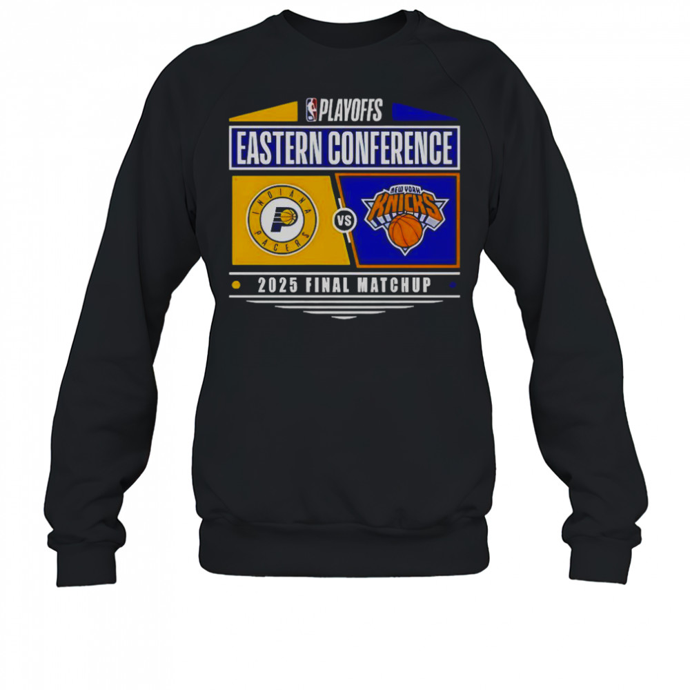 Indiana Pacers Vs New York Knicks 2025 Eastern Conference Finals NBA Playoffs Matchup T-Shirt Sweatshirt