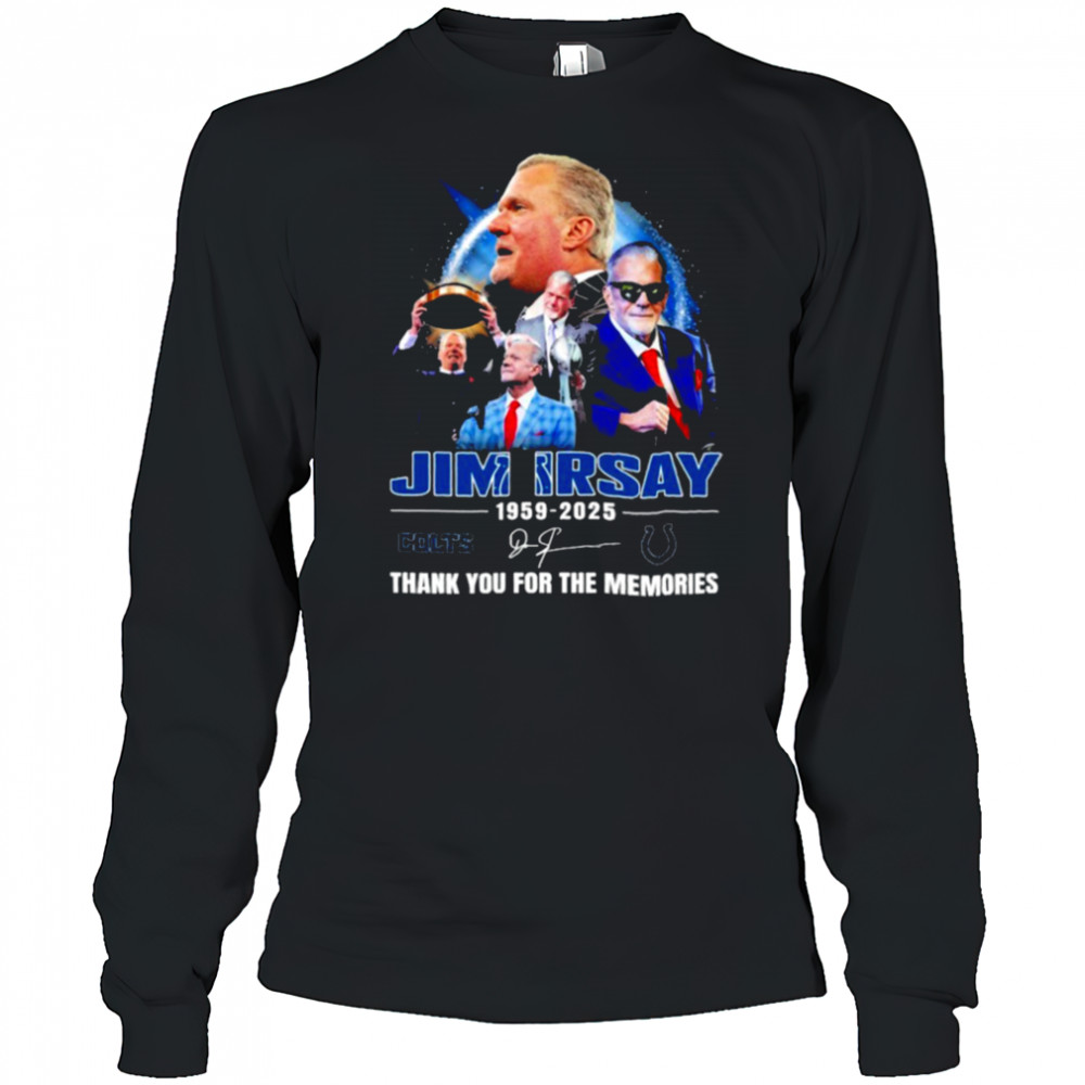 Jim Irsay 1959 2025 Indianapolis Colts Thank You For The Memories Signature T shirts Long Sleeved