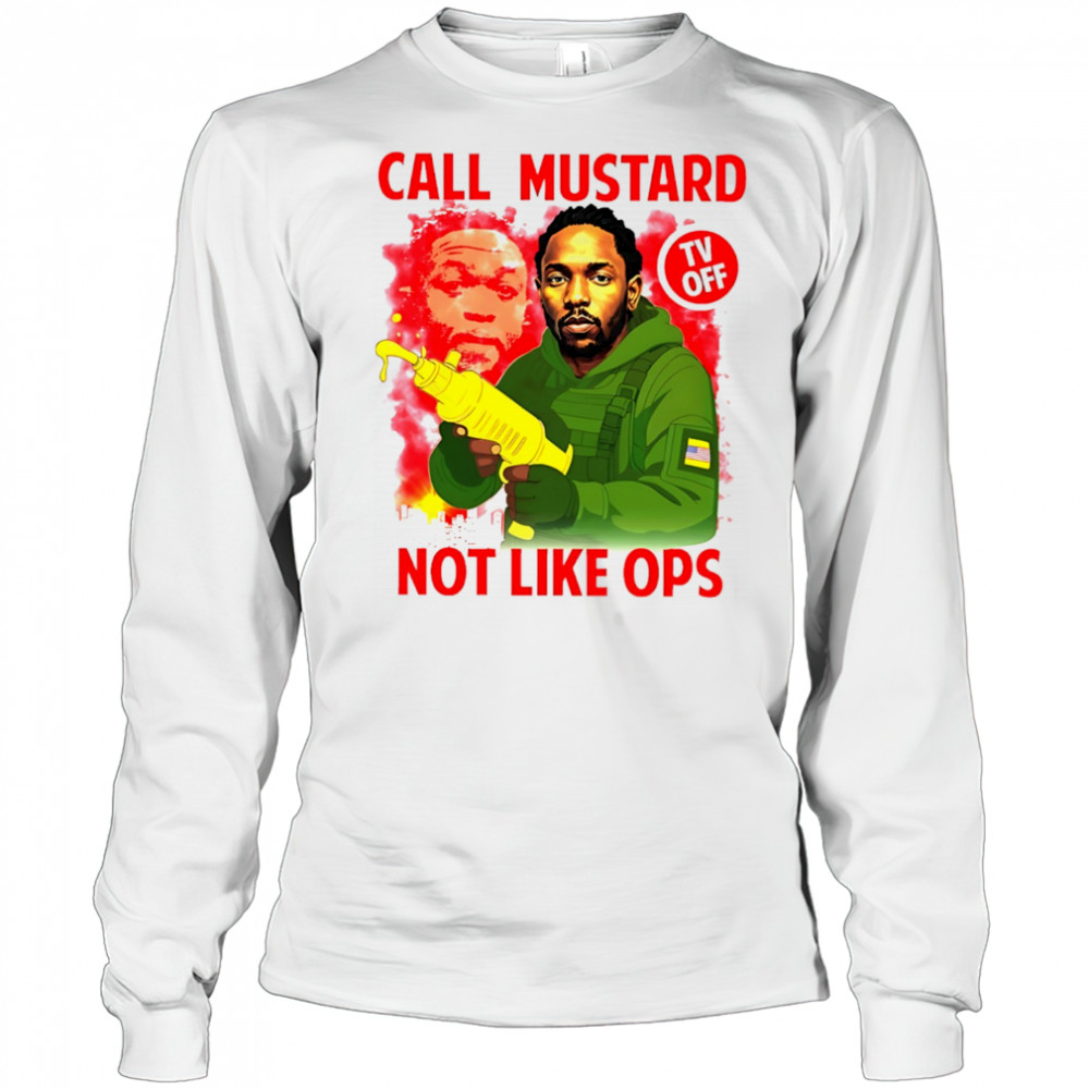 kendrick Lamar call mustard not like ops shirt Long Sleeved