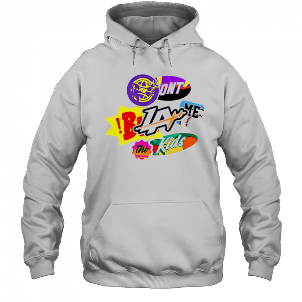 La Patches Don’t Black Me The Kids shirt Hoodie