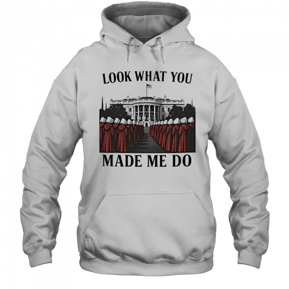 Look What You Made Me Do White House shirt Hoodie