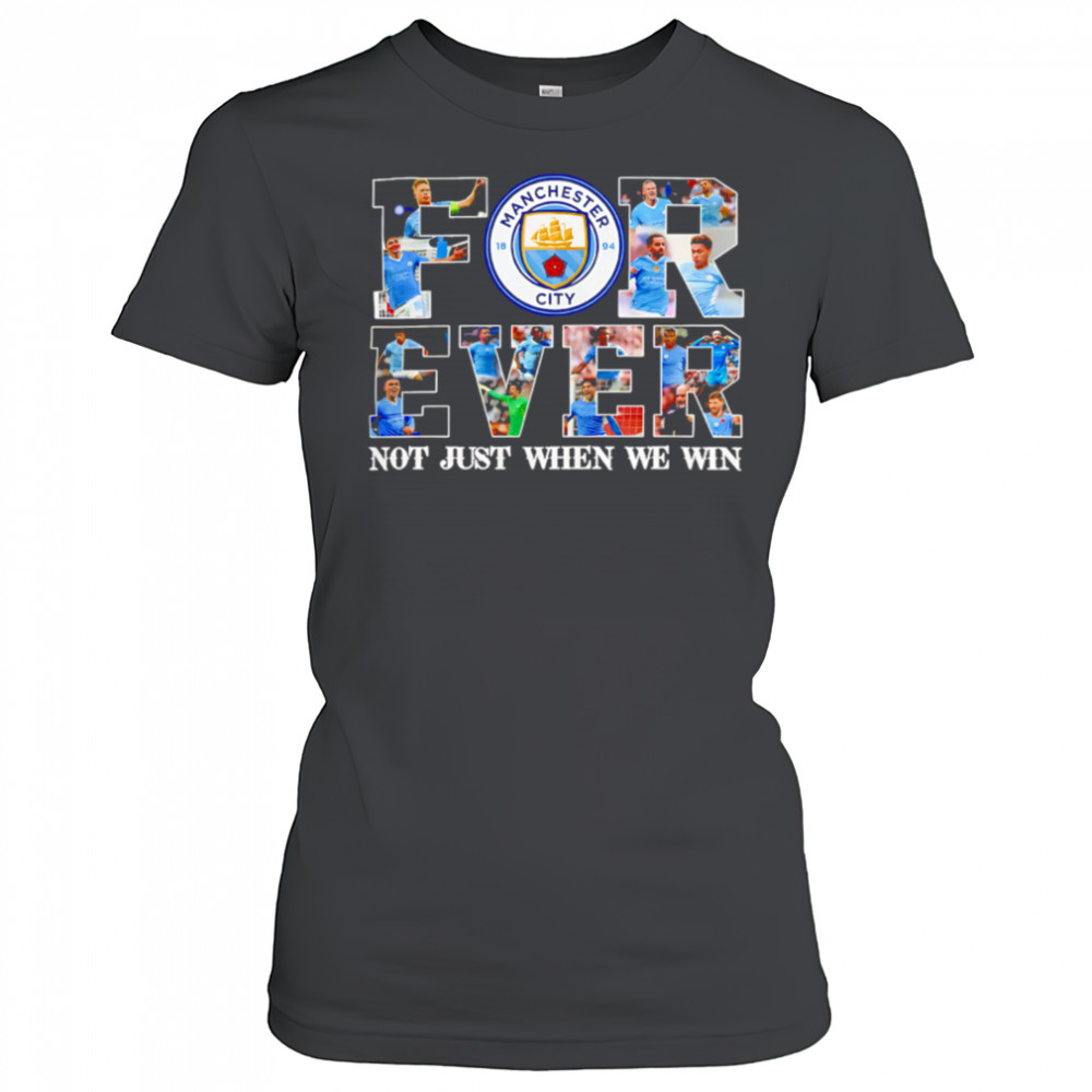 Manchester City Forever Not Just When We Win Limited Edition shirt Women's T-shirt