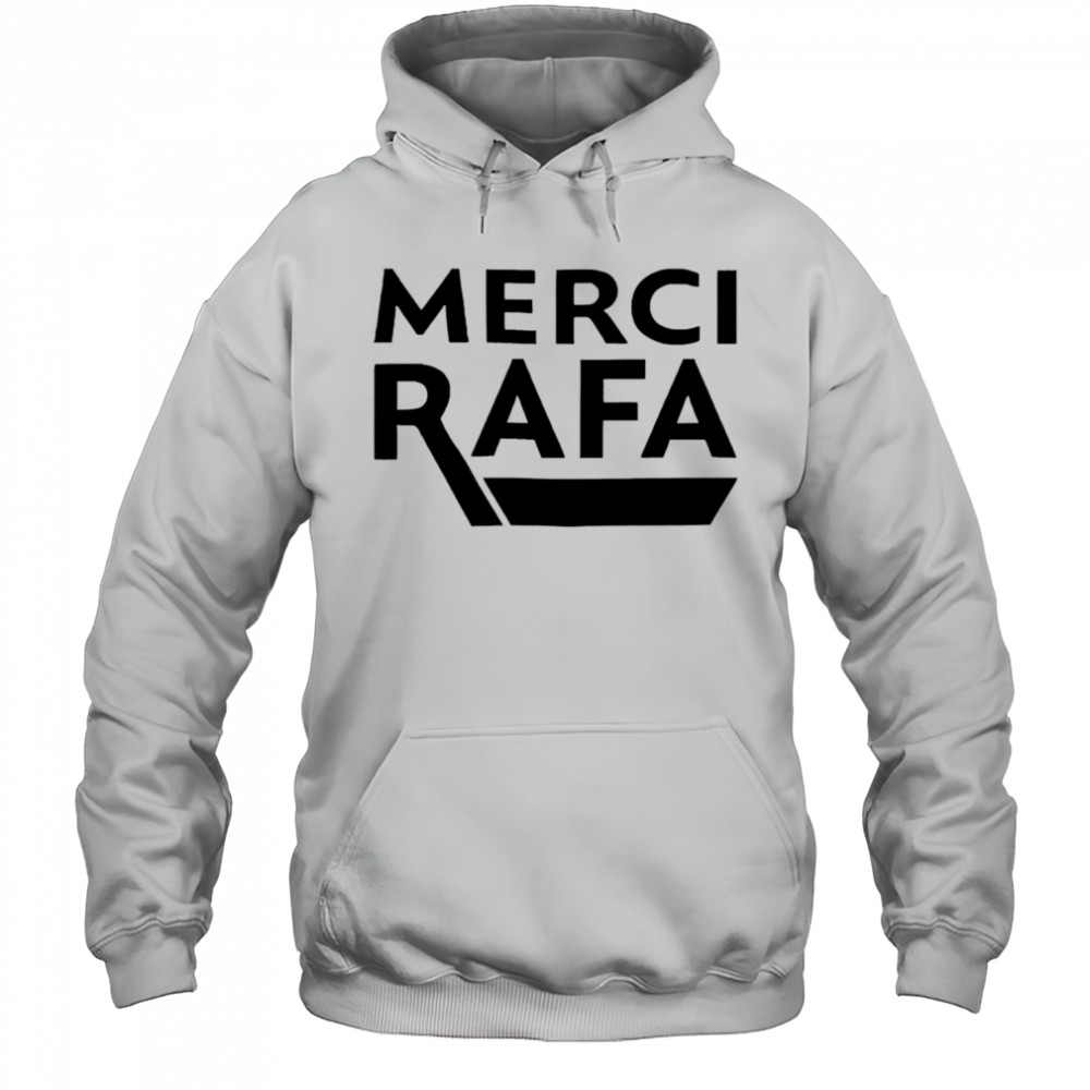 Merci Rafa shirt Hoodie