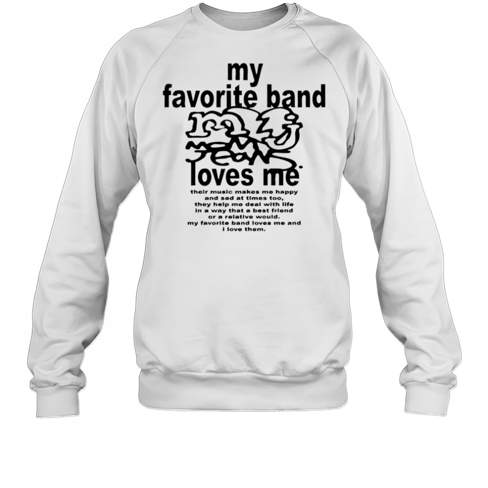 Mom Jeans My Favorite Band Love Me shirt Sweatshirt