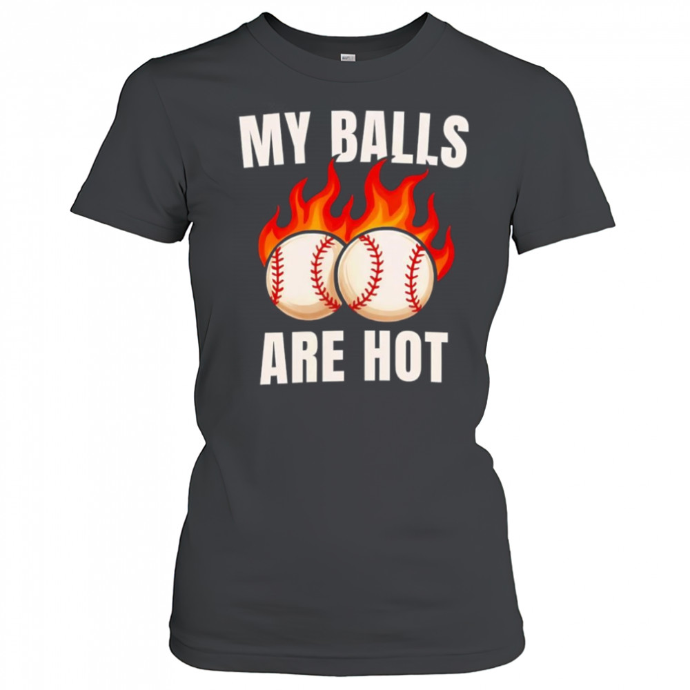 My balls are hot baseball shirt Women's T-shirt