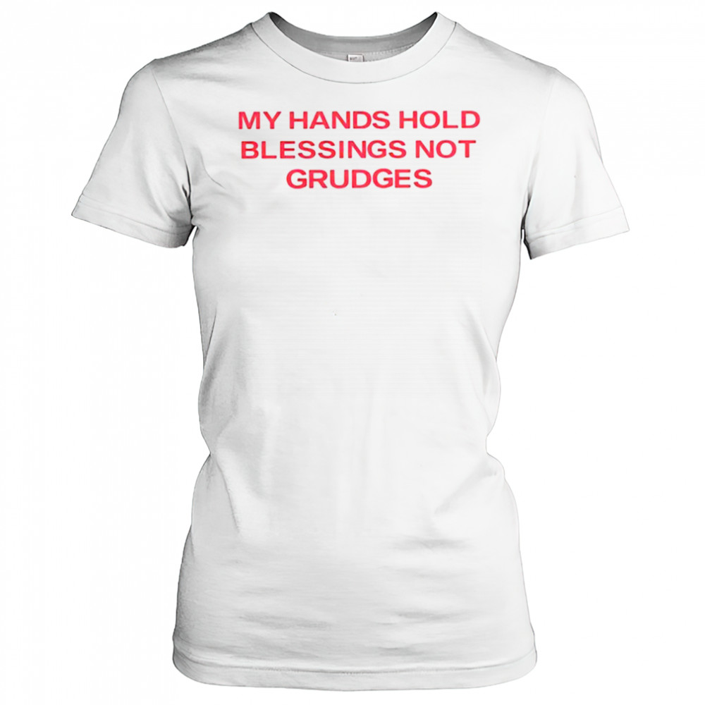 My hands hold blessing not grudges shirt Women's T-shirt