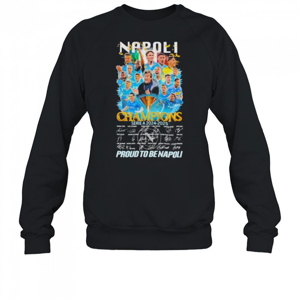 Napoli FC Serie A 2024 2025 Champions Proud To Be Napoli Signatures T shirts Sweatshirt