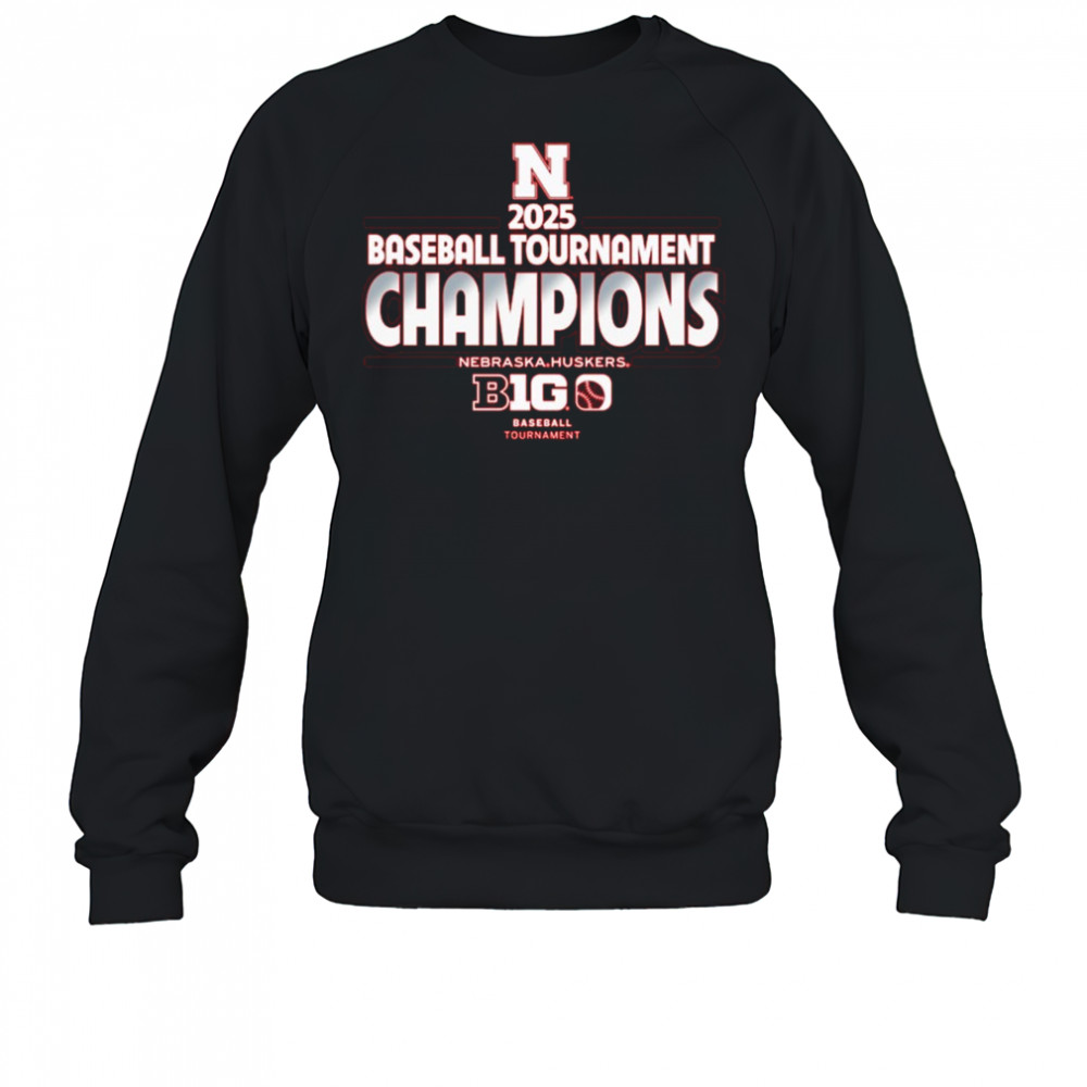 Nebraska Huskers NCAA Big Ten Baseball Conference Tournament Champions 2025 t-shirt Sweatshirt