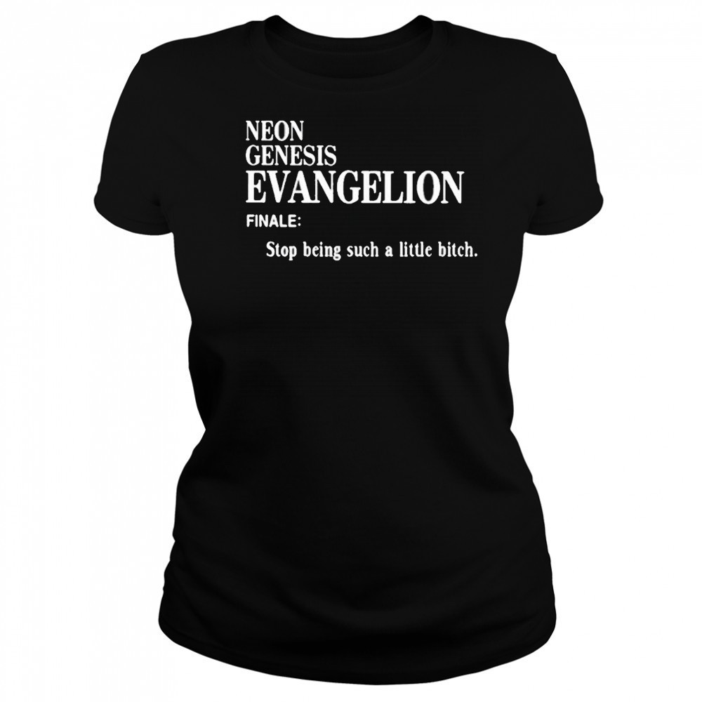 Neon Genesis Evangelion Finale Stop Being Such A Little Bitch Shirt Women's T-shirt