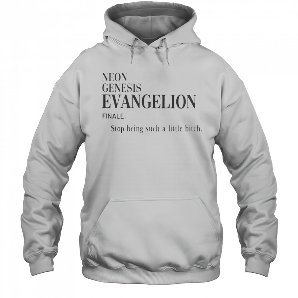 Neon Genesis Evangelion Finale Stop Being Such A Little Bitch Word T-Shirt Hoodie