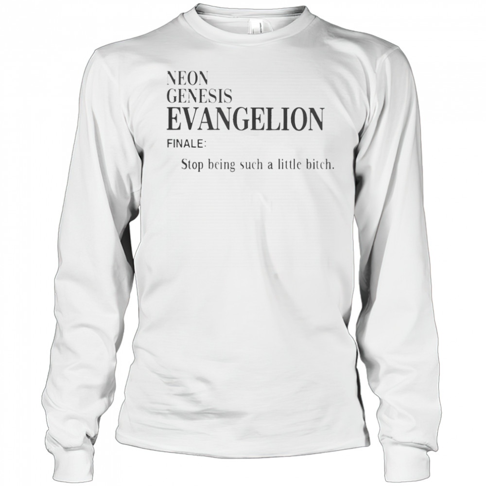 Neon Genesis Evangelion Finale Stop Being Such A Little Bitch Word T-Shirt Long Sleeved