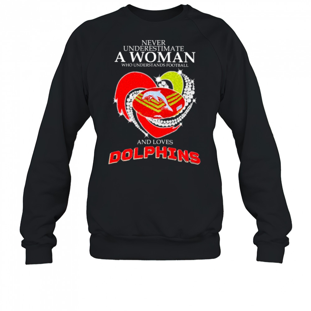 Never Underestimate A Woman Who Is A Fan Of Grateful Dead And Loves Dolphins NRL Heart Diamond T shirts Sweatshirt