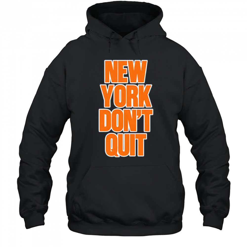 New York Don’t Quit shirt Hoodie