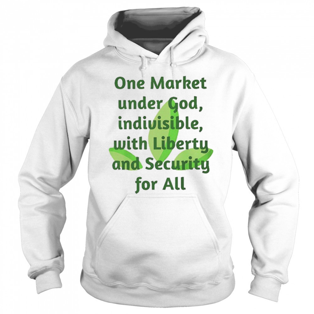 One market under God indivisible with liberty and security for all shirt Sweatshirt